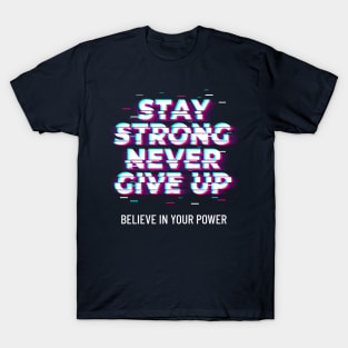 Stay Strong Never Give Up T-Shirt